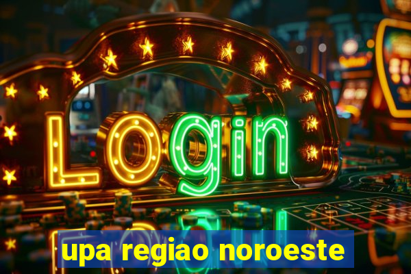 upa regiao noroeste