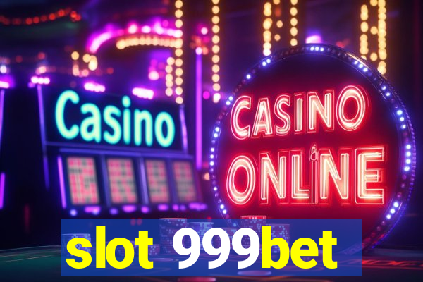 slot 999bet