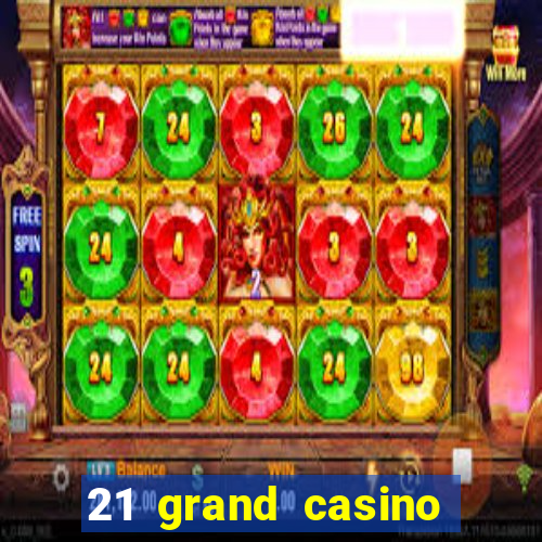 21 grand casino free spins