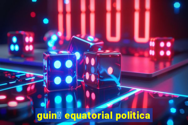 guin茅 equatorial politica