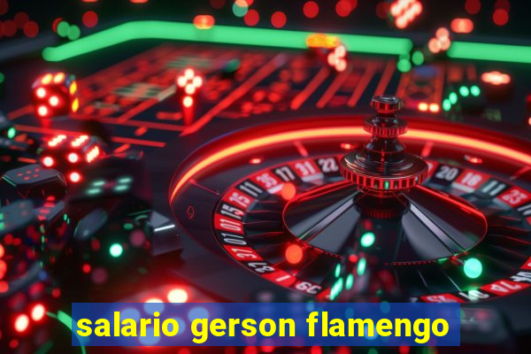 salario gerson flamengo