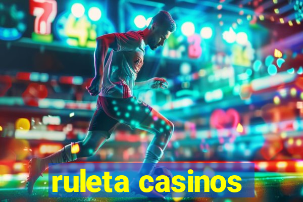 ruleta casinos