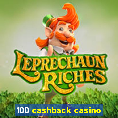 100 cashback casino