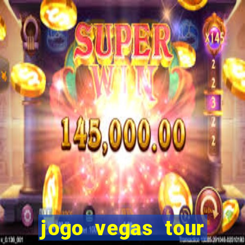 jogo vegas tour paga mesmo