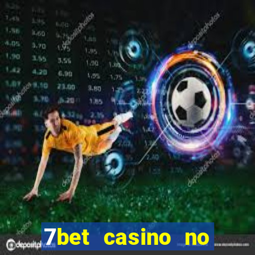 7bet casino no deposit bonus