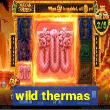 wild thermas