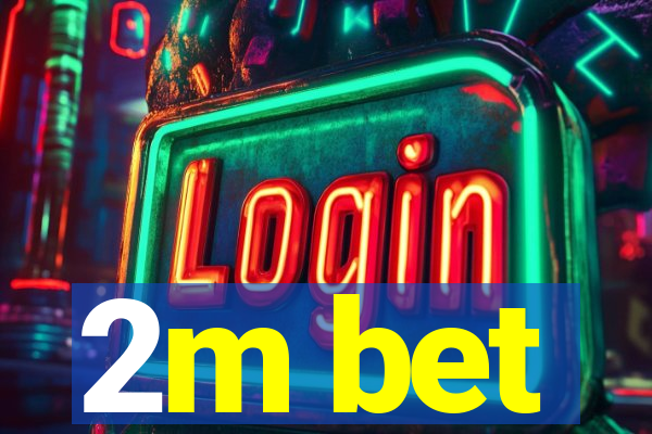 2m bet