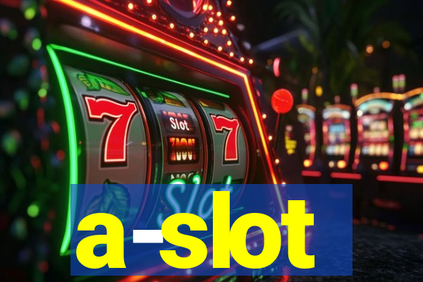 a-slot