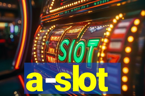 a-slot