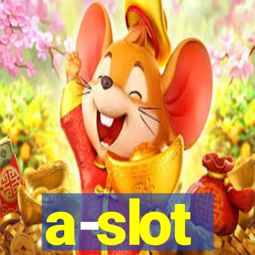 a-slot