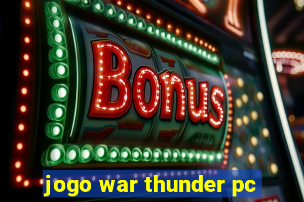 jogo war thunder pc