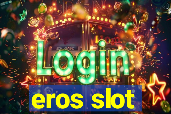 eros slot