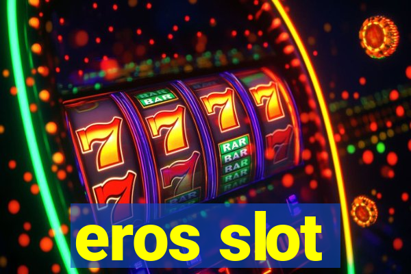 eros slot