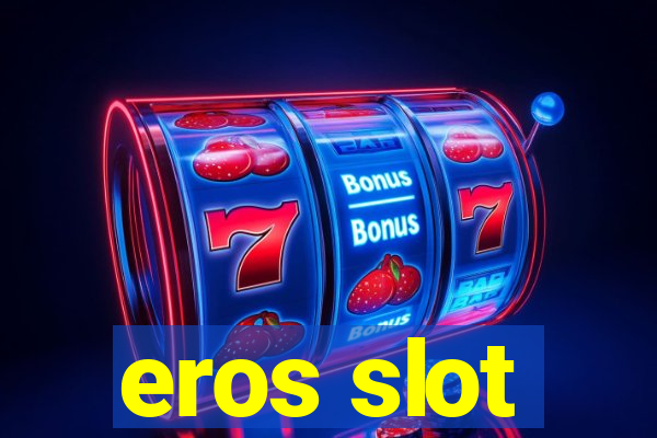 eros slot