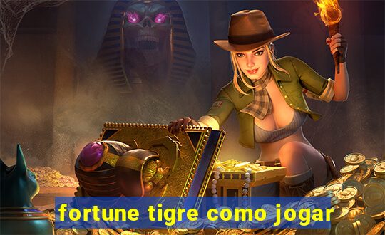 fortune tigre como jogar