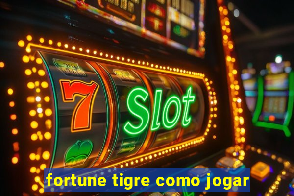 fortune tigre como jogar