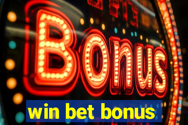 win bet bonus