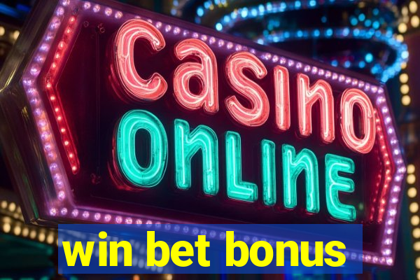 win bet bonus