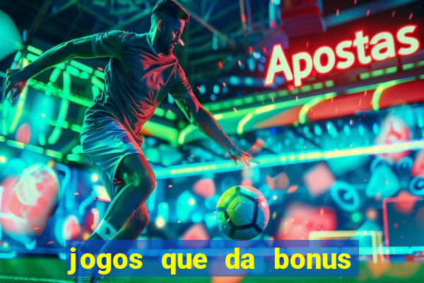 jogos que da bonus sem depósito