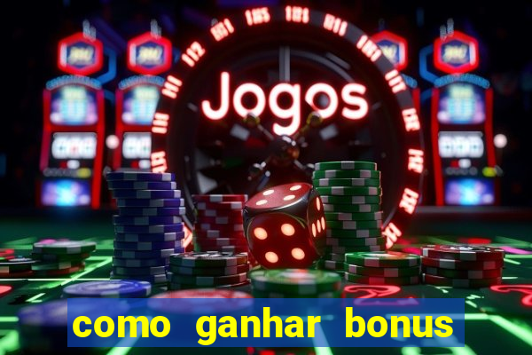 como ganhar bonus na bet365