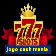 jogo cash mania