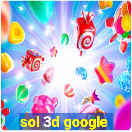 sol 3d google