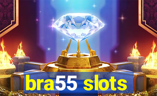 bra55 slots