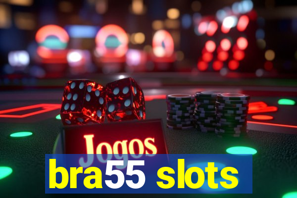 bra55 slots