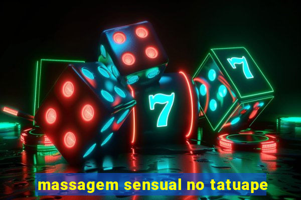 massagem sensual no tatuape