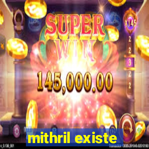 mithril existe