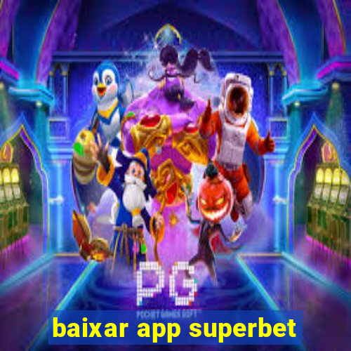 baixar app superbet