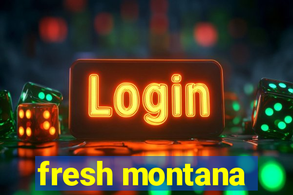 fresh montana