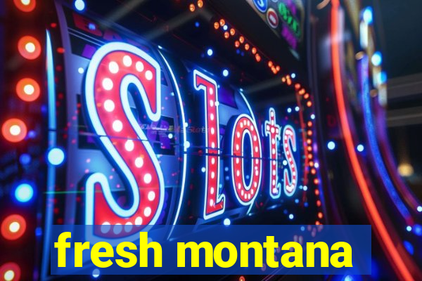 fresh montana