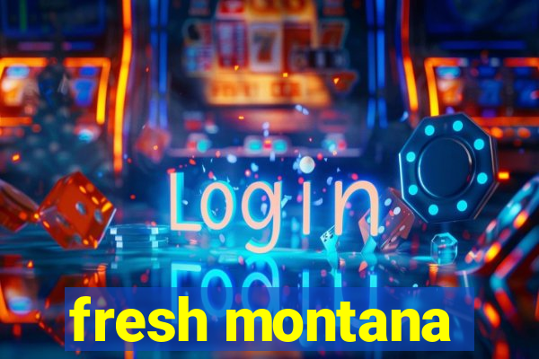 fresh montana