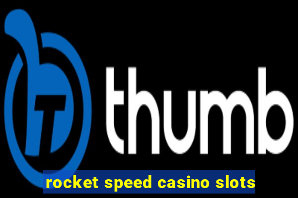 rocket speed casino slots