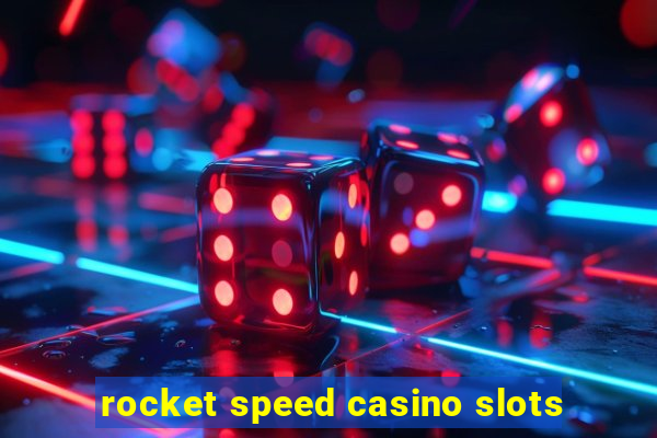 rocket speed casino slots