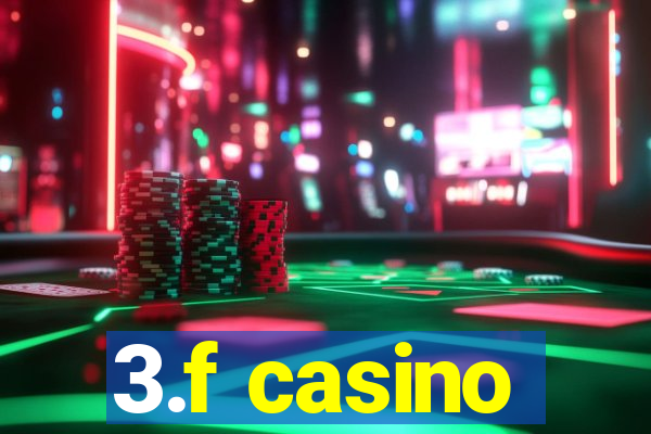 3.f casino