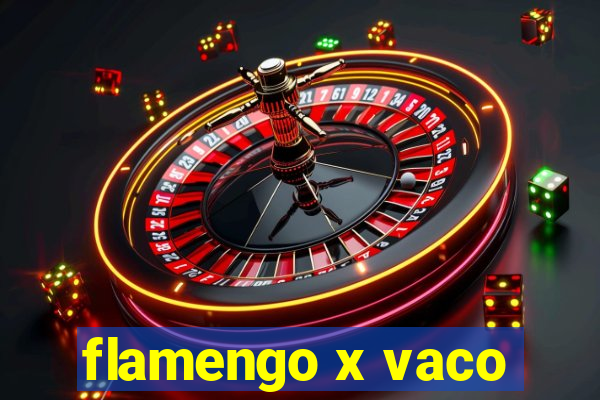 flamengo x vaco