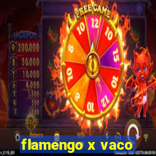 flamengo x vaco