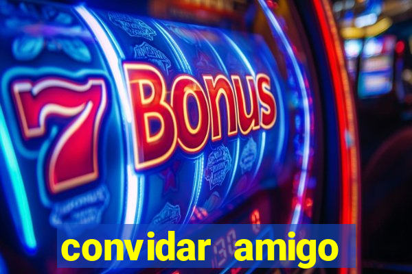 convidar amigo estrela bet