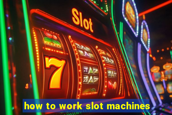 how to work slot machines