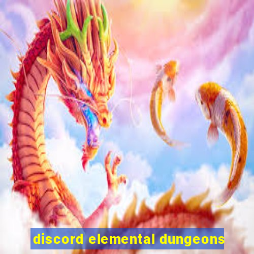 discord elemental dungeons