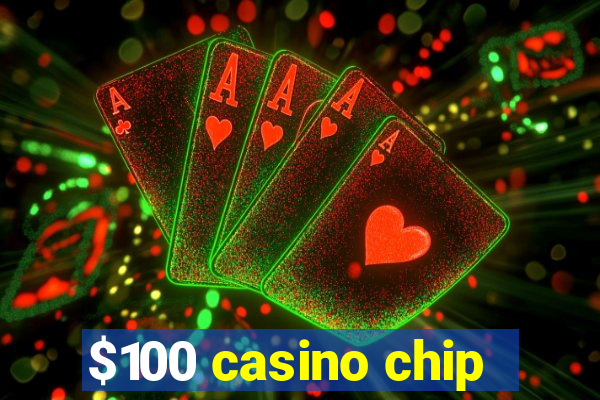 $100 casino chip