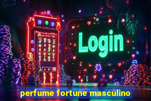 perfume fortune masculino