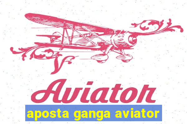 aposta ganga aviator