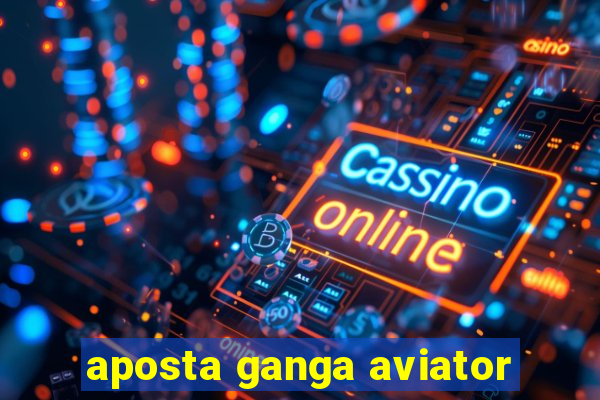 aposta ganga aviator