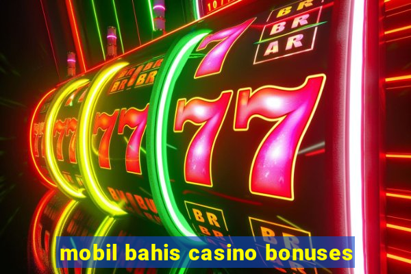 mobil bahis casino bonuses