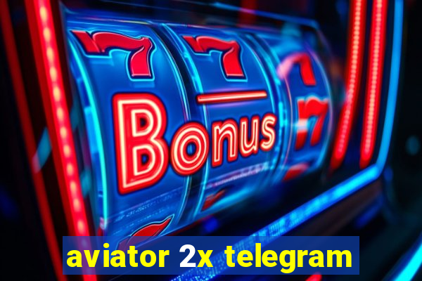 aviator 2x telegram