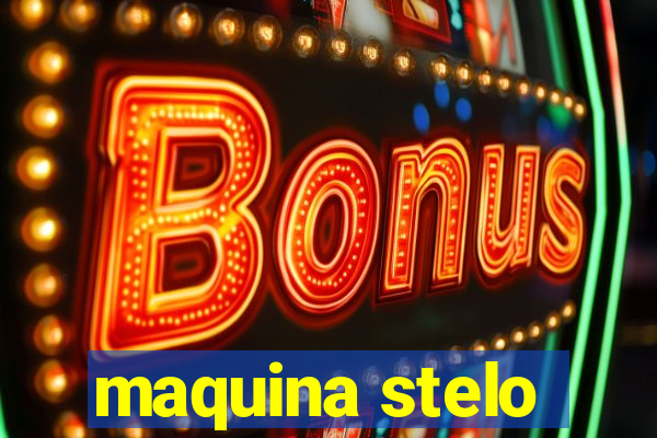 maquina stelo