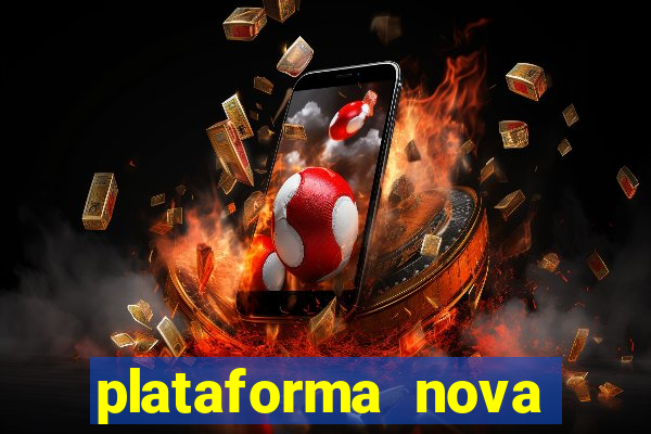 plataforma nova lançada hoje de 10 reais